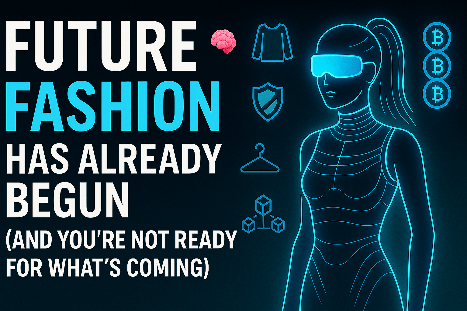 🔮 “Future Fashion Has Already Begun (And You’re Not Ready For What’s Coming)”